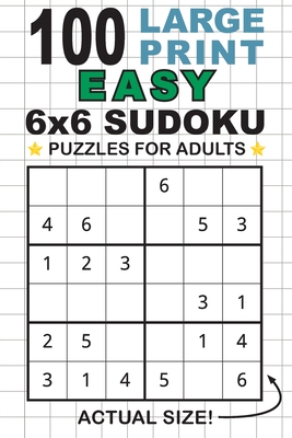 100 Large Print Easy 6x6 Sudoku Puzzles for Adults: Only One Puzzle Per Page! (Pocket 6x9 Size) - Lauren Dick