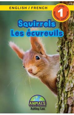 Squirrels / Les cureuils: Bilingual (English / French) (Anglais / Franais) Animals That Make a Difference! (Engaging Readers, Level 1) - Ashley Lee