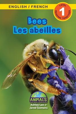 Bees / Les abeilles: Bilingual (English / French) (Anglais / Fran�ais) Animals That Make a Difference! (Engaging Readers, Level 1) - Ashley Lee