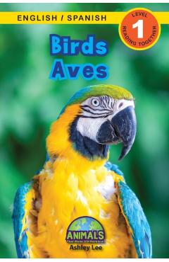 Birds / Aves: Bilingual (English / Spanish) (Ingls / Espaol) Animals That Make a Difference! (Engaging Readers, Level 1) - Ashley Lee