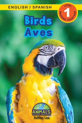 Birds / Aves: Bilingual (English / Spanish) (Ingl�s / Espa�ol) Animals That Make a Difference! (Engaging Readers, Level 1) - Ashley Lee