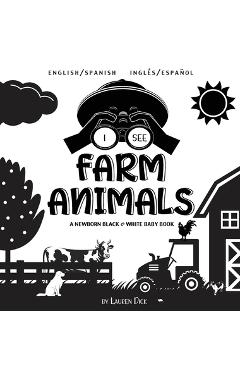 Coperta cărții 'I See Farm Animals: Bilingual (English / Spanish) (Ingl�s / Espa�ol) A Newborn Black & White Baby Book (High-Contrast'