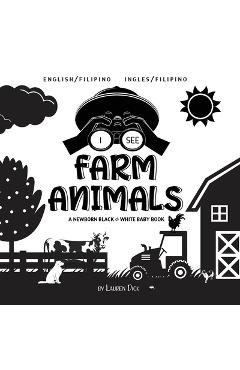 Coperta cărții 'I See Farm Animals: Bilingual (English / Filipino) (Ingles / Filipino) A Newborn Black & White Baby Book (High-Contrast'
