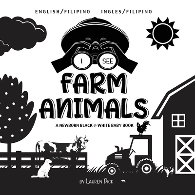 Coperta cărții 'I See Farm Animals: Bilingual (English / Filipino) (Ingles / Filipino) A Newborn Black & White Baby Book (High-Contrast'