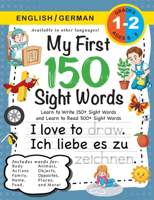 My First 150 Sight Words Workbook: (Ages 6-8) Bilingual (English / German) (Englisch / Deutsch): Learn to Write 150 and Read 500 Sight Words (Body, Ac - Lauren Dick