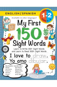 My First 150 Sight Words Workbook: (Ages 6-8) Bilingual (English / Spanish) (Ingls / Espaol): Learn to Write 150 and Read 500 Sight Words (Body, Act - Lauren Dick