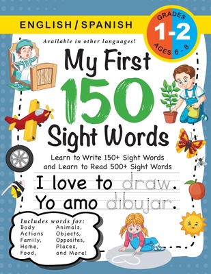 My First 150 Sight Words Workbook: (Ages 6-8) Bilingual (English / Spanish) (Ingl�s / Espa�ol): Learn to Write 150 and Read 500 Sight Words (Body, Act - Lauren Dick