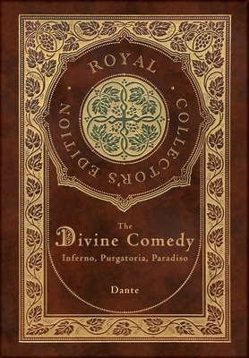 The Divine Comedy: Inferno, Purgatorio, Paradiso (Royal Collector's Edition) (Case Laminate Hardcover with Jacket): Inferno, Purgatorio, - Dante Alighieri