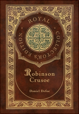 Robinson Crusoe (Royal Collector's Edition) (Illustrated) (Case Laminate Hardcover with Jacket) - Daniel Defoe