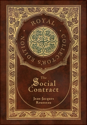 The Social Contract (Royal Collector's Edition) (Annotated) (Case Laminate Hardcover with Jacket) - Jean-jacques Rousseau