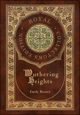 Wuthering Heights (Royal Collector's Edition) (Case Laminate Hardcover with Jacket) - Emily Bront�