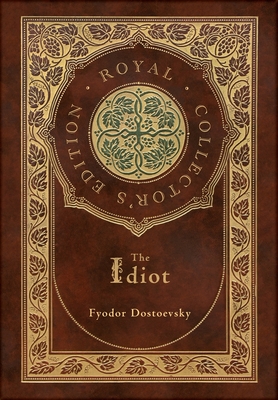 The Idiot (Royal Collector's Edition) (Case Laminate Hardcover with Jacket) - Fyodor Dostoevsky