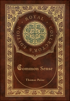Common Sense (Royal Collector's Edition) (Case Laminate Hardcover with Jacket) - Thomas Paine