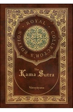 The Kama Sutra (Royal Collector's Edition) (Annotated) (Case Laminate Hardcover with Jacket) - Vtsyyana