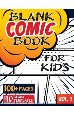 Blank Comic Book for Kids (Ages 4-8, 8-12): (Over 100 Pages) Draw Your Own Comics with a Variety of Blank Templates! - Blank Classic