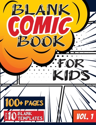 Blank Comic Book for Kids (Ages 4-8, 8-12): (Over 100 Pages) Draw Your Own Comics with a Variety of Blank Templates! - Blank Classic