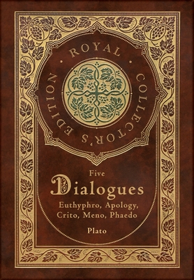 Plato: Five Dialogues: Euthyphro, Apology, Crito, Meno, Phaedo (Royal Collector's Edition) (Case Laminate Hardcover with Jack - Plato