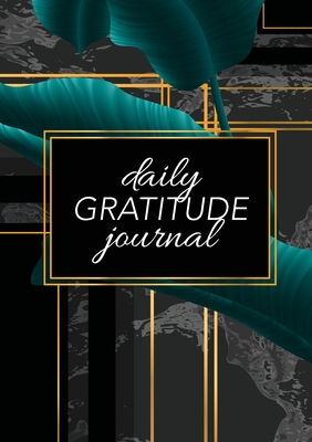 Daily Gratitude Journal: (Green Leaves with Black and Gold Background) A 52-Week Guide to Becoming Grateful - Blank Classic