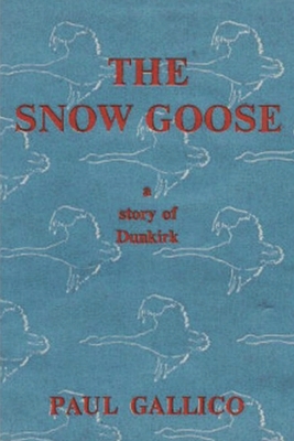 The Snow Goose - A Story of Dunkirk - Paul Gallico
