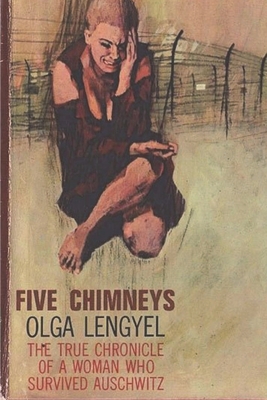 Five Chimneys: The Story of Auschwitz - Olga Lengyel