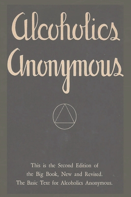 Alcoholics Anonymous: Second Edition of the Big Book, New and Revised. The Basic Text for Alcoholics Anonymous - Editor