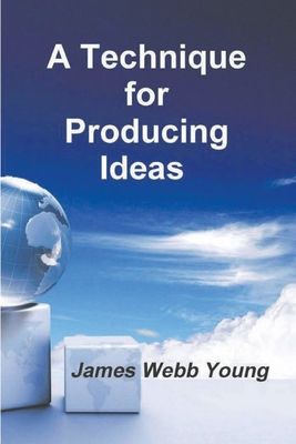A Technique for Producing Ideas - James Webb Young