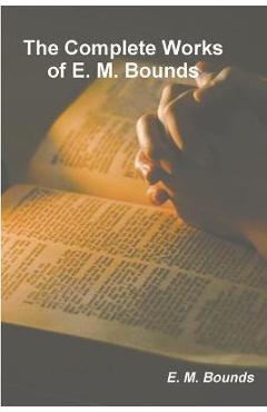 Coperta cărții 'The Complete Works of E. M. Bounds - Edward M. Bounds'