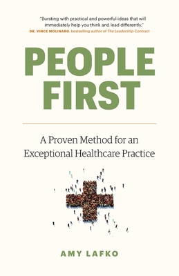 People First: A Proven Method for an Exceptional Healthcare Practice - Amy Lafko