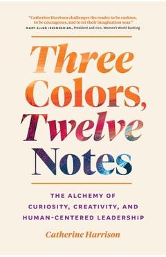 Coperta cărții 'Three Colors, Twelve Notes - Catherine Harrison'