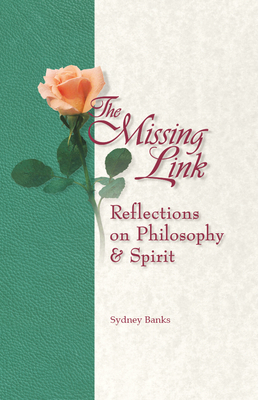 The Missing Link: Reflections on Philosophy and Spirit - Sydney Banks