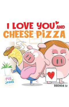 Coperta cărții 'I Love You and Cheese Pizza - Brenda Li'