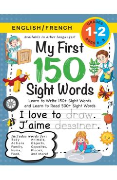 My First 150 Sight Words Workbook: (Ages 6-8) Bilingual (English / French) (Anglais / Franais): Learn to Write 150 and Read 500 Sight Words (Body, Ac - Lauren Dick