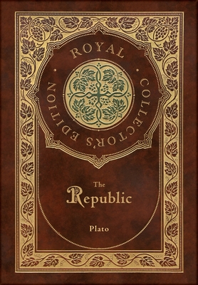 The Republic (Royal Collector's Edition) (Case Laminate Hardcover with Jacket) - Plato