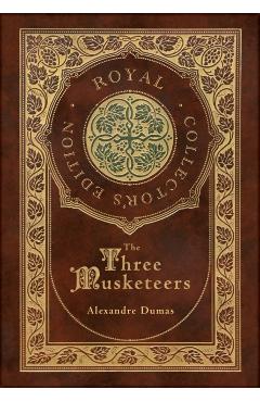 The Three Musketeers (Royal Collector's Edition) (Illustrated) (Case Laminate Hardcover with Jacket) - Alexandre Dumas
