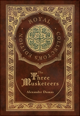 The Three Musketeers (Royal Collector's Edition) (Illustrated) (Case Laminate Hardcover with Jacket) - Alexandre Dumas