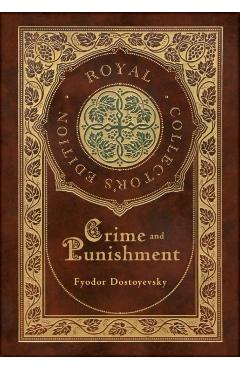 Crime and Punishment (Royal Collector's Edition) (Case Laminate Hardcover with Jacket) - Fyodor Dostoyevsky