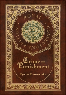 Crime and Punishment (Royal Collector's Edition) (Case Laminate Hardcover with Jacket) - Fyodor Dostoyevsky