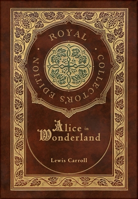 Alice in Wonderland (Royal Collector's Edition) (Illustrated) (Case Laminate Hardcover with Jacket) - Lewis Carroll