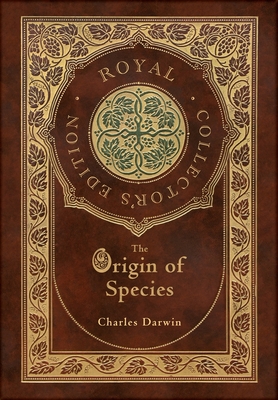 The Origin of Species (Royal Collector's Edition) (Annotated) (Case Laminate Hardcover with Jacket) - Charles Darwin