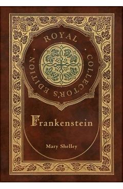 Poza produsului Frankenstein (Royal Collector's Edition) (Case Laminate Hardcover with Jacket) - Mary Shelley