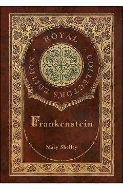 Frankenstein (Royal Collector's Edition) (Case Laminate Hardcover with Jacket) - Mary Shelley