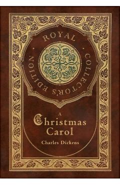 A Christmas Carol (Royal Collector's Edition) (Illustrated) (Case Laminate Hardcover with Jacket) - Charles Dickens