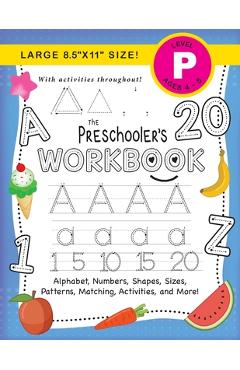 Poza produsului The Preschooler's Workbook: (Ages 4-5) Alphabet, Numbers, Shapes, Sizes, Patterns, Matching, Activities, and More! (Large 8.5x11 Size) - Lauren Dick