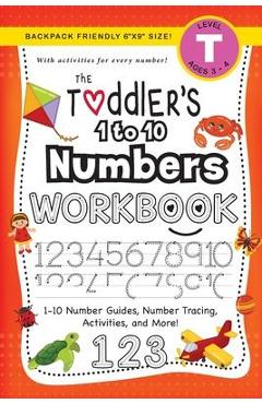 Coperta cărții 'The Toddler's 1 to 10 Numbers Workbook: (Ages 3-4) 1-10 Number Guides, Number Tracing, Activities, and More! (Backpack'