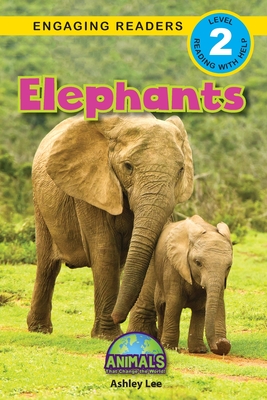 Elephants: Animals That Change the World! (Engaging Readers, Level 2) - Ashley Lee