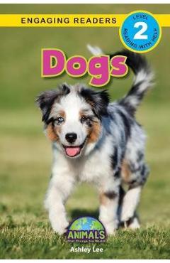 Coperta cărții 'Dogs: Animals That Change the World! (Engaging Readers, Level 2) - Ashley Lee'