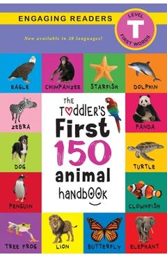 Poza produsului The Toddler's First 150 Animal Handbook (Travel Edition): Pets, Aquatic, Forest, Birds, Bugs, Arctic, Tropical, Underground, Animals on Safari, and Fa - Ashley Lee