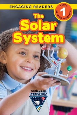 The Solar System: Exploring Space (Engaging Readers, Level 1) - Ashley Lee