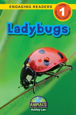 Ladybugs: Animals That Make a Difference! (Engaging Readers, Level 1) - Ashley Lee