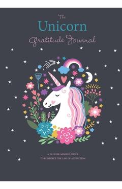 Coperta cărții 'The Unicorn Gratitude Journal: A 52-Week Mindful Guide to Reinforce the Law of Attraction - Blank Classic'